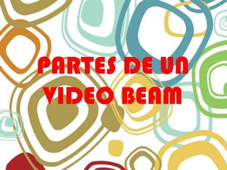 PARTES DE UN VIDEO BEAM.