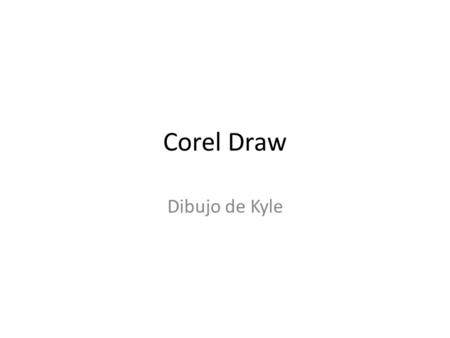 Corel Draw Dibujo de Kyle.