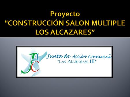Proyecto CONSTRUCCIÓN SALON MULTIPLE LOS ALCAZARES”