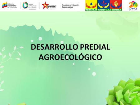 DESARROLLO PREDIAL AGROECOLÓGICO