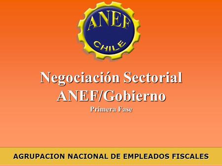 Negociación Sectorial ANEF/Gobierno Primera Fase AGRUPACION NACIONAL DE EMPLEADOS FISCALES.