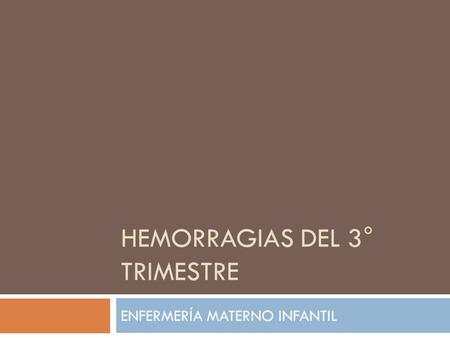 HEMORRAGIAS DEL 3° TRIMESTRE