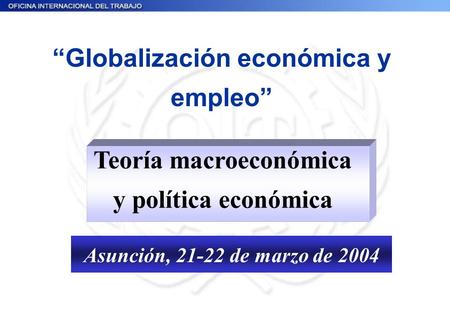 “Globalización económica y empleo” Teoría macroeconómica
