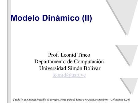 Modelo Dinámico (II) Prof. Leonid Tineo Departamento de Computación
