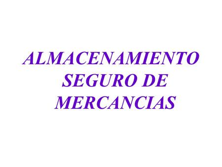 ALMACENAMIENTO SEGURO DE MERCANCIAS