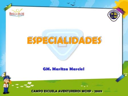 ESPECIALIDADES GM. Maritza Marciel. ESPECIALIDADES HABILIDADES ARTES ESPIRITUALESNATURALEZA DOMÉSTICAS.