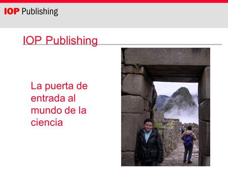 IOP Publishing La puerta de entrada al mundo de la ciencia.