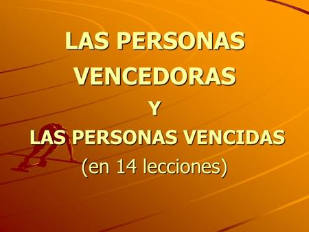 LAS PERSONAS VENCEDORAS Y LAS PERSONAS VENCIDAS (en 14 lecciones)