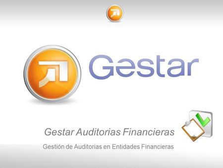 Gestar Auditorias Financieras Gestión de Auditorias en Entidades Financieras.