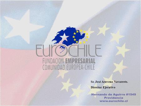Sr. José Aravena Navarrete. Director Ejecutivo. Mapa Unión Europea.