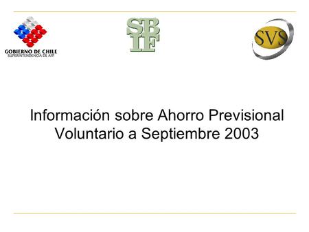 Información sobre Ahorro Previsional Voluntario a Septiembre 2003.