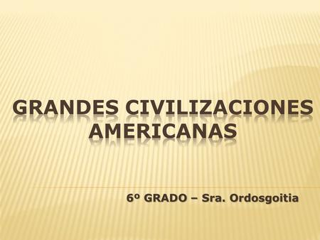 GRANDES CIVILIZACIONES AMERICANAS