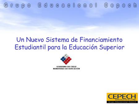 Un Nuevo Sistema de Financiamiento Estudiantil para la Educación Superior.