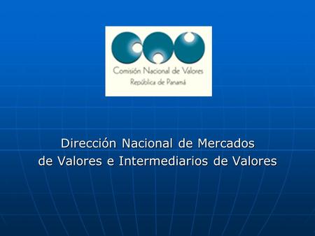 Dirección Nacional de Mercados de Valores e Intermediarios de Valores.