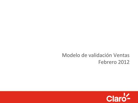 Modelo de validación Ventas Febrero 2012