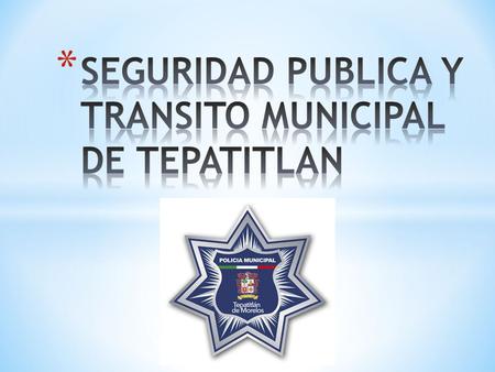 * En la historia de nuestra ciudad, la Seguridad Pública ha sido un servicio que brinda el municipio a la sociedad, con el fin de regular y hacer cumplir.