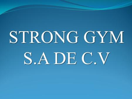 STRONG GYM S.A DE C.V.