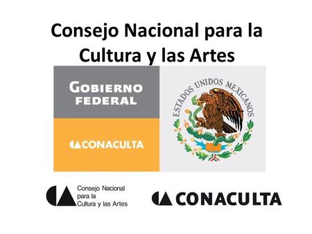 Consejo Nacional para la Cultura y las Artes. Creación del CONACULTA Como resultado de la reestructuración orgánica y funcional de las dependencias del.