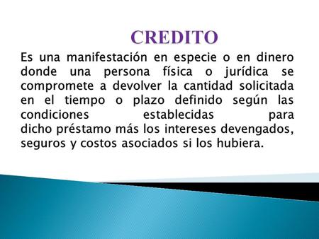  Créditos Hipotecarios  Créditos contra emisión de deuda pública. Créditos Bancarios.  Créditos Internacionales.