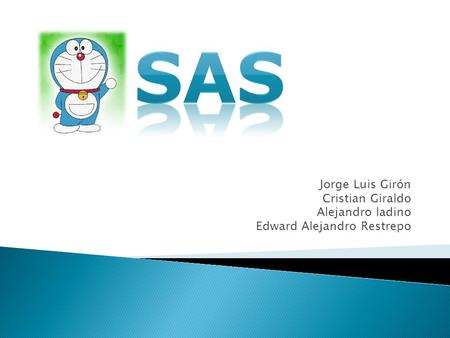 SAS Jorge Luis Girón Cristian Giraldo Alejandro ladino