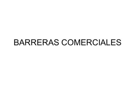 BARRERAS COMERCIALES.