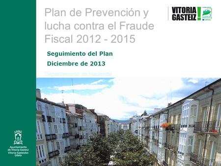 Departamento de Hacienda. 17.09.2014Plan de Prevención contra el Fraude Fiscal 2012-2015 Plan de Prevención y lucha contra el Fraude Fiscal 2012 - 2015.