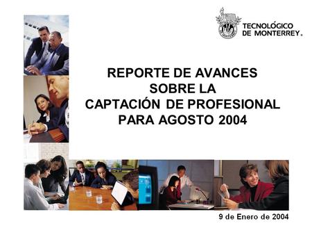 REPORTE DE AVANCES SOBRE LA CAPTACIÓN DE PROFESIONAL PARA AGOSTO 2004.