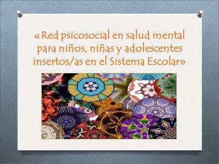 «Red psicosocial en salud mental para niños, niñas y adolescentes insertos/as en el Sistema Escolar»