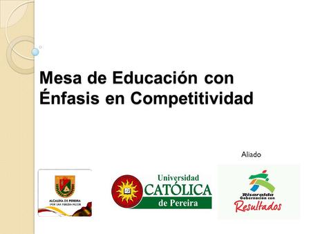 Mesa de Educación con Énfasis en Competitividad Aliado.
