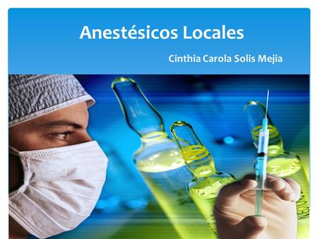 Anestésicos Locales Cinthia Carola Solis Mejia