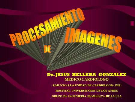 PROCESAMIENTO IMAGENES DE Dr. JESUS BELLERA GONZALEZ MEDICO CARDIOLOGO