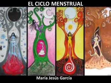 EL CICLO MENSTRUAL María Jesús García.