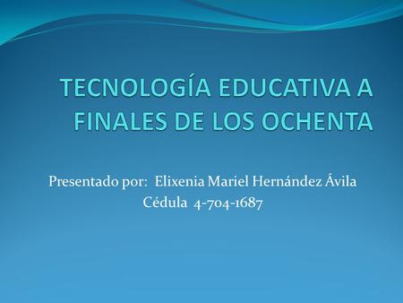 TECNOLOGÍA EDUCATIVA A FINALES DE LOS OCHENTA