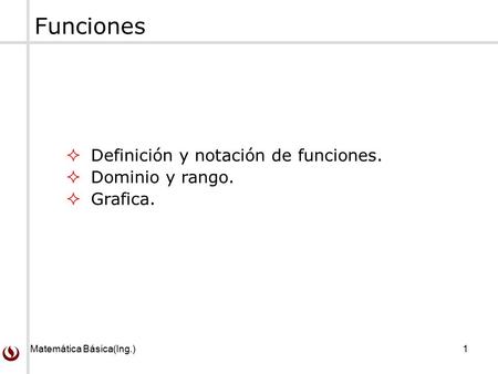 Funciones Definición y notación de funciones. Dominio y rango.