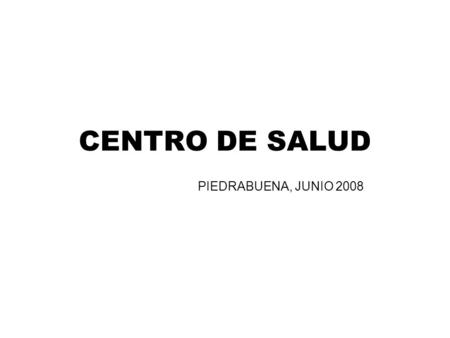 CENTRO DE SALUD PIEDRABUENA, JUNIO 2008. DESCRIPCION DE LA ZONA BASICA DE SALUD LOCALIDADES Y DISPERSION GEOGRÁFICA Piedrabuena (Cabecera) 4800 hab. Alcolea.