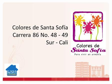 Colores de Santa Sofía Carrera 86 No. 48 - 49 Sur - Cali.