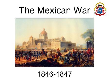 The Mexican War 1846-1847 Rio Grande Brazos Nueces Sabine Gila San Diego El Paso del Norte Chihuahua San Antonio Matamoros Camargo Monterrey Saltillo.