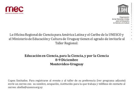 La Oficina Regional de Ciencia para América Latina y el Caribe de la UNESCO y el Ministerio de Educación y Cultura de Uruguay tienen el agrado de invitarle.
