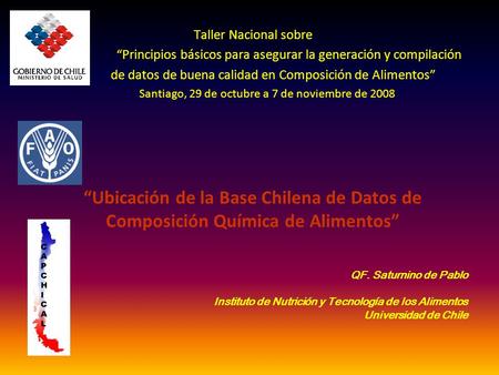 Taller Nacional sobre “Principios básicos para asegurar la generación y compilación de datos de buena calidad en Composición de Alimentos” Santiago, 29.