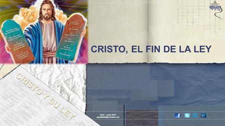 CRISTO, EL FIN DE LA LEY Abril – Junio 2014