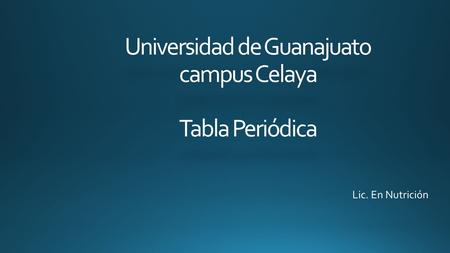 Universidad de Guanajuato campus Celaya Tabla Periódica