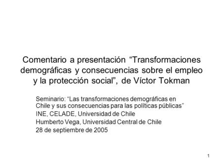 Comentario a presentación “Transformaciones demográficas y consecuencias sobre el empleo y la protección social”, de Víctor Tokman Seminario: “Las transformaciones.
