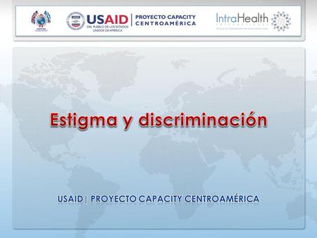 Estigma y discriminación USAID| PROYECTO CAPACITY CENTROAMÉRICA
