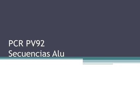 PCR PV92 Secuencias Alu.