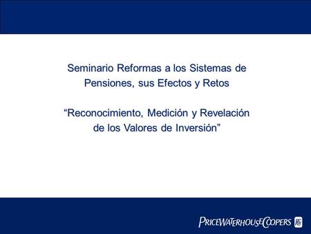 Seminario Reformas a los Sistemas de Pensiones, sus Efectos y Retos