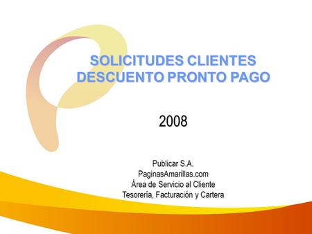 2008 SOLICITUDES CLIENTES DESCUENTO PRONTO PAGO Publicar S.A.