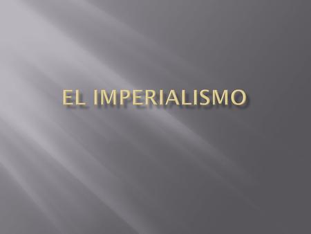 EL IMPERIALISMO.