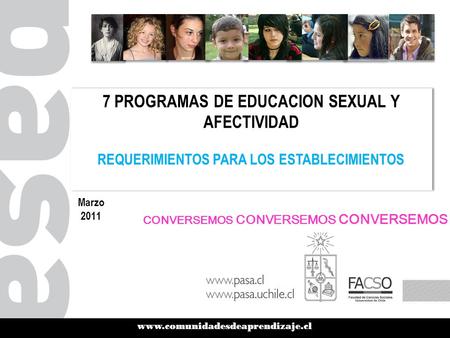 Www.comunidadesdeaprendizaje.cl 7 PROGRAMAS DE EDUCACION SEXUAL Y AFECTIVIDAD REQUERIMIENTOS PARA LOS ESTABLECIMIENTOS 7 PROGRAMAS DE EDUCACION SEXUAL.