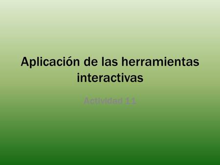 Aplicación de las herramientas interactivas Actividad 11.