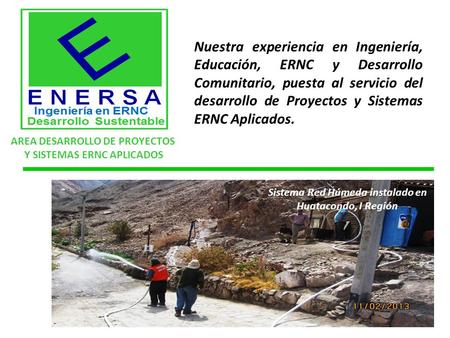 Nuestra experiencia en Ingeniería, Educación, ERNC y Desarrollo Comunitario, puesta al servicio del desarrollo de Proyectos y Sistemas ERNC Aplicados.